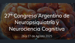 Congreso Argentino de Neuropsiquiatría y Neurociencia Cognitiva (ANA). Buenos Aires, 26 y 27 de agosto.